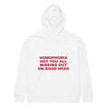 HOMOPHOBIA GOT YOU ALL MISSING OUT ON GOOD HEAD oversized hoodie – white back view | So True