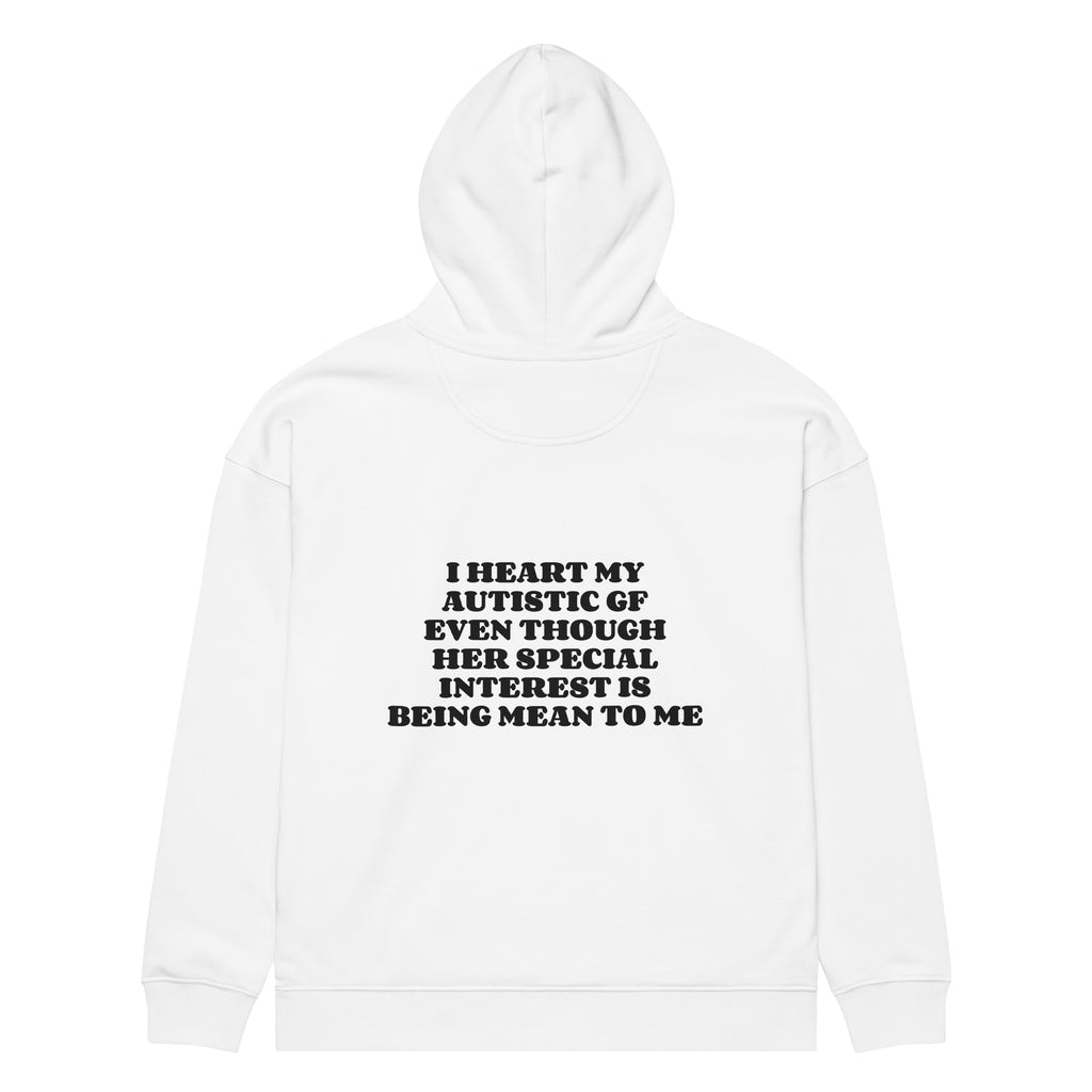 I HEART MY AUTISTIC GF EVEN THOUGH HER SPECIAL INTEREST IS BEING MEAN TO ME oversized hoodie – white back view | So True