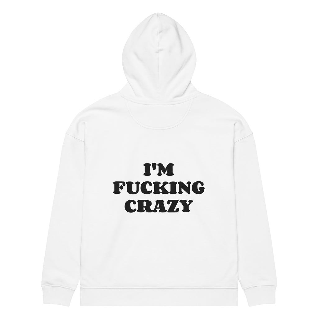 I'M FUCKING CRAZY oversized hoodie – white back view | So True