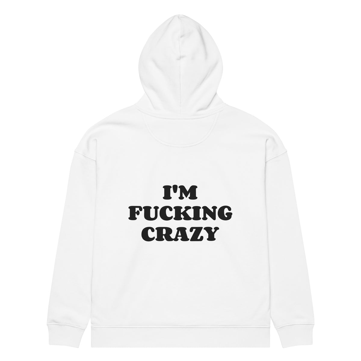 I'M FUCKING CRAZY oversized hoodie – white back view | So True