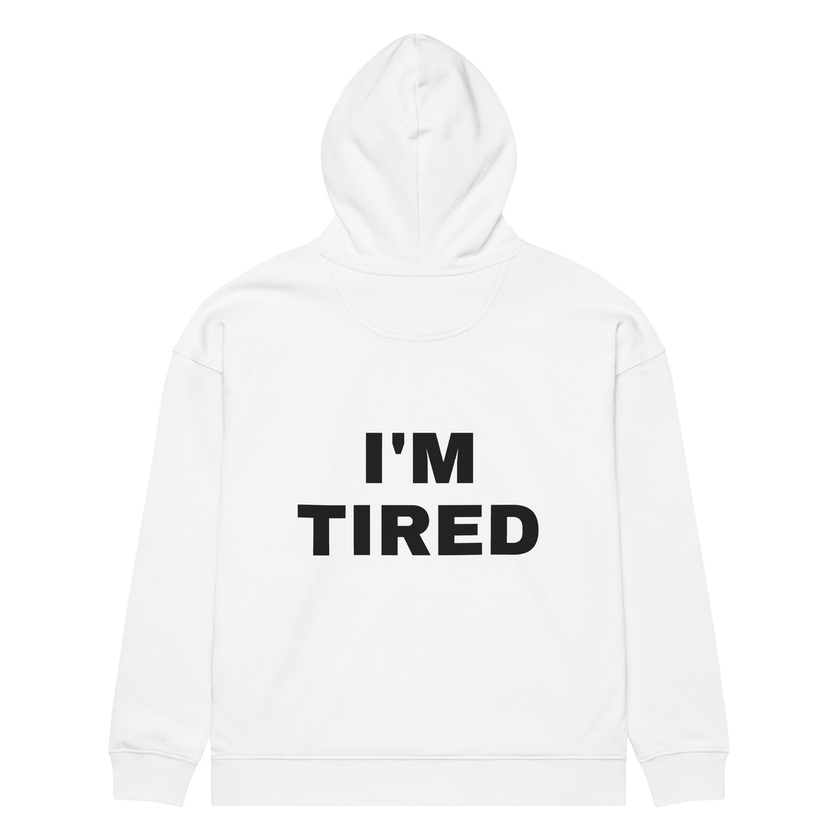 I'M TIRED oversized hoodie – white back view | So True