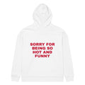 SORRY FOR BEING SO HOT AND FUNNY oversized hoodie – white back view | So True
