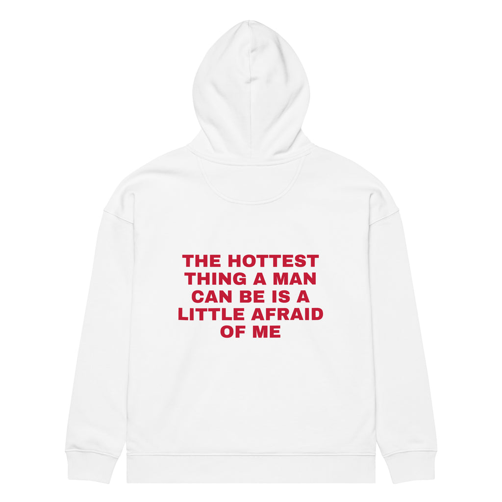 THE HOTTEST THING A MAN CAN BE IS A LITTLE AFRAID OF ME oversized hoodie – white back view | So True