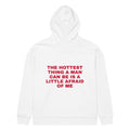 THE HOTTEST THING A MAN CAN BE IS A LITTLE AFRAID OF ME oversized hoodie – white back view | So True