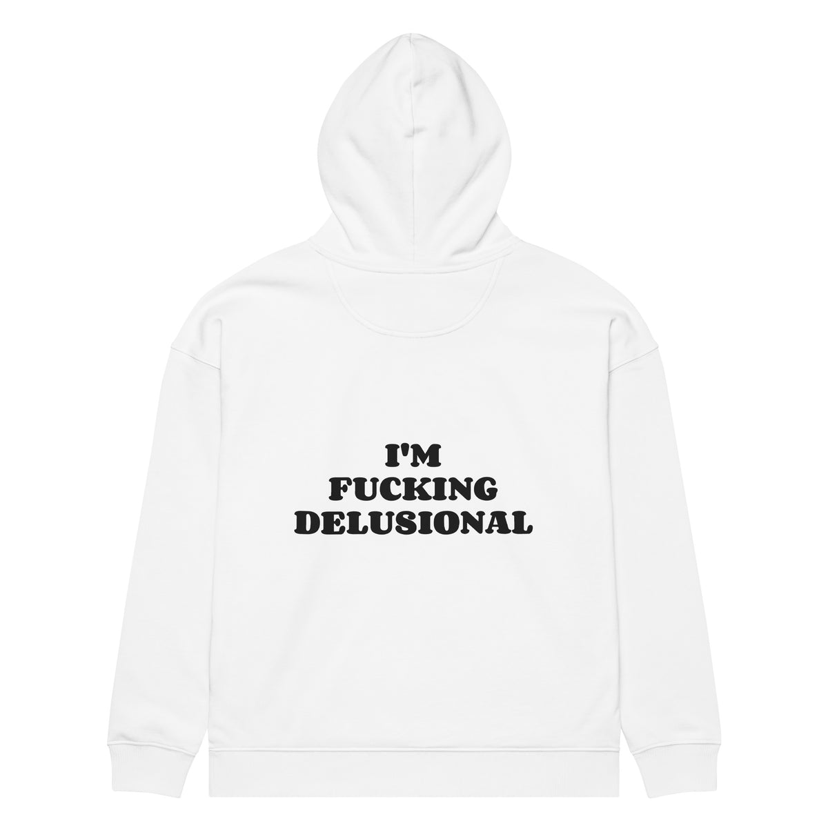 I'M FUCKING DELUSIONAL oversized hoodie – white back view | So True