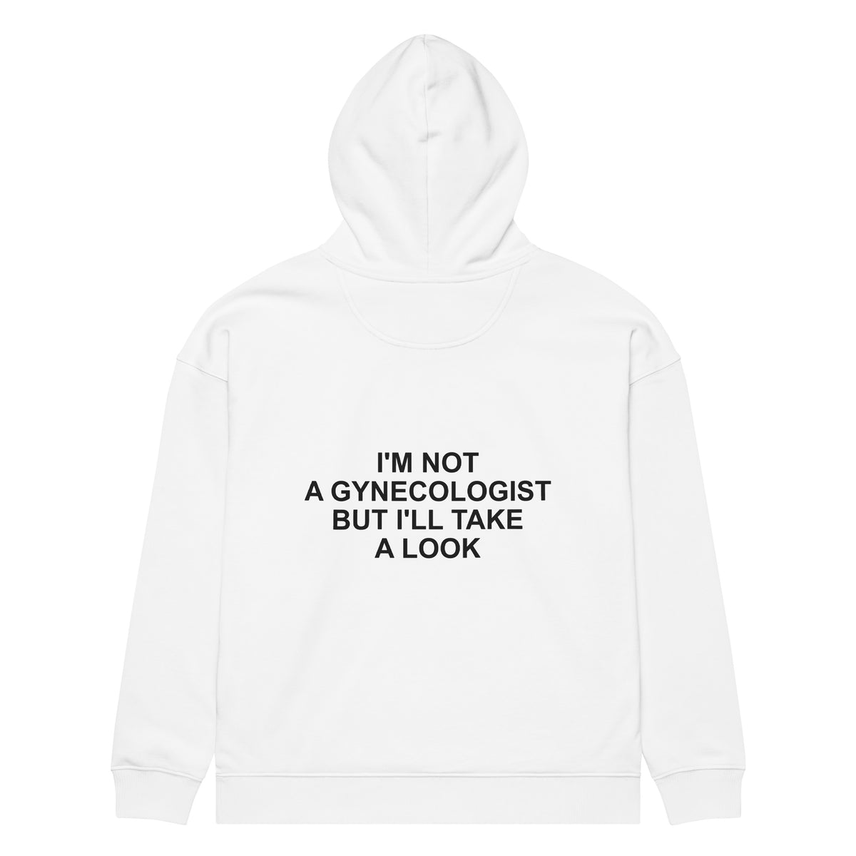 I'M NOT A GYNECOLOGIST BUT I'LL TAKE A LOOK oversized hoodie – white back view | So True