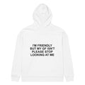 I'M FRIENDLY BUT MY GF ISN'T PLEASE STOP LOOKING AT ME oversized hoodie – white back view | So True