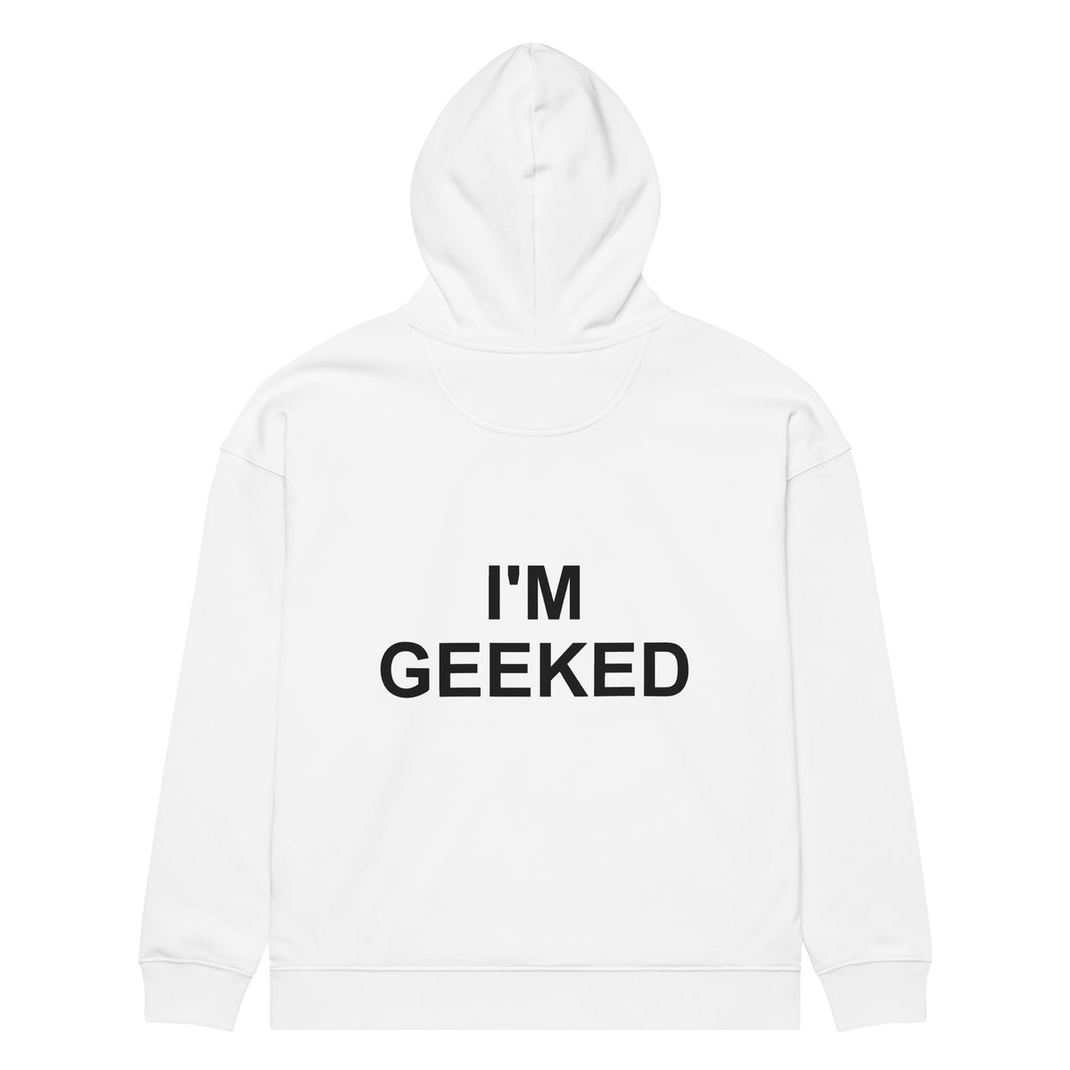 I'M GEEKED oversized hoodie – white back view | So True