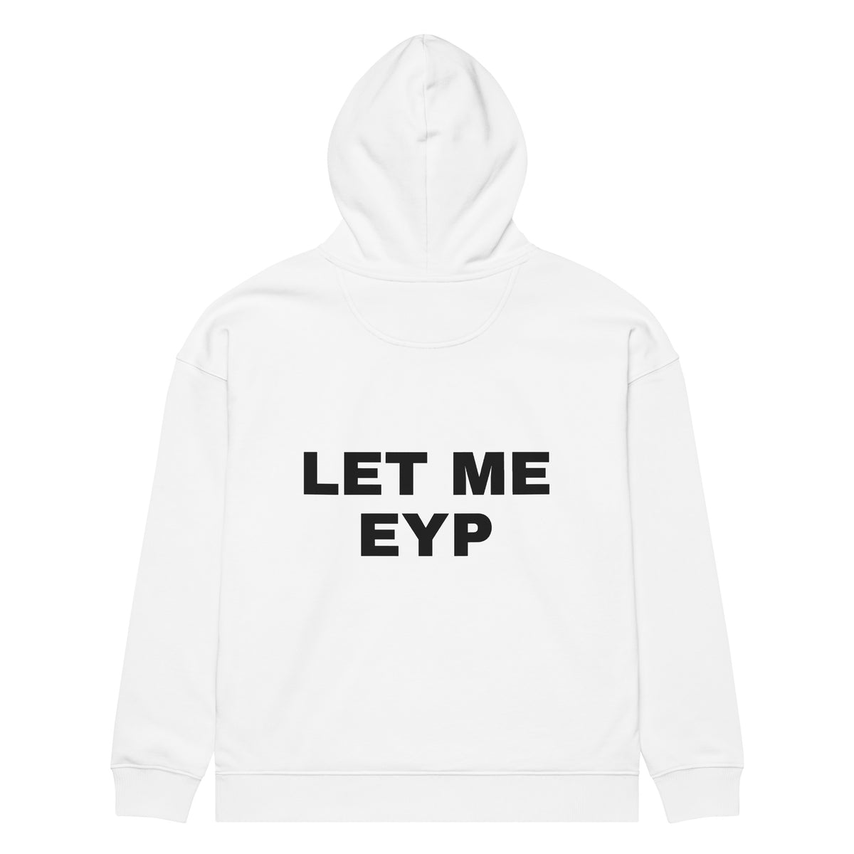 LET ME EYP oversized hoodie – white back view | So True