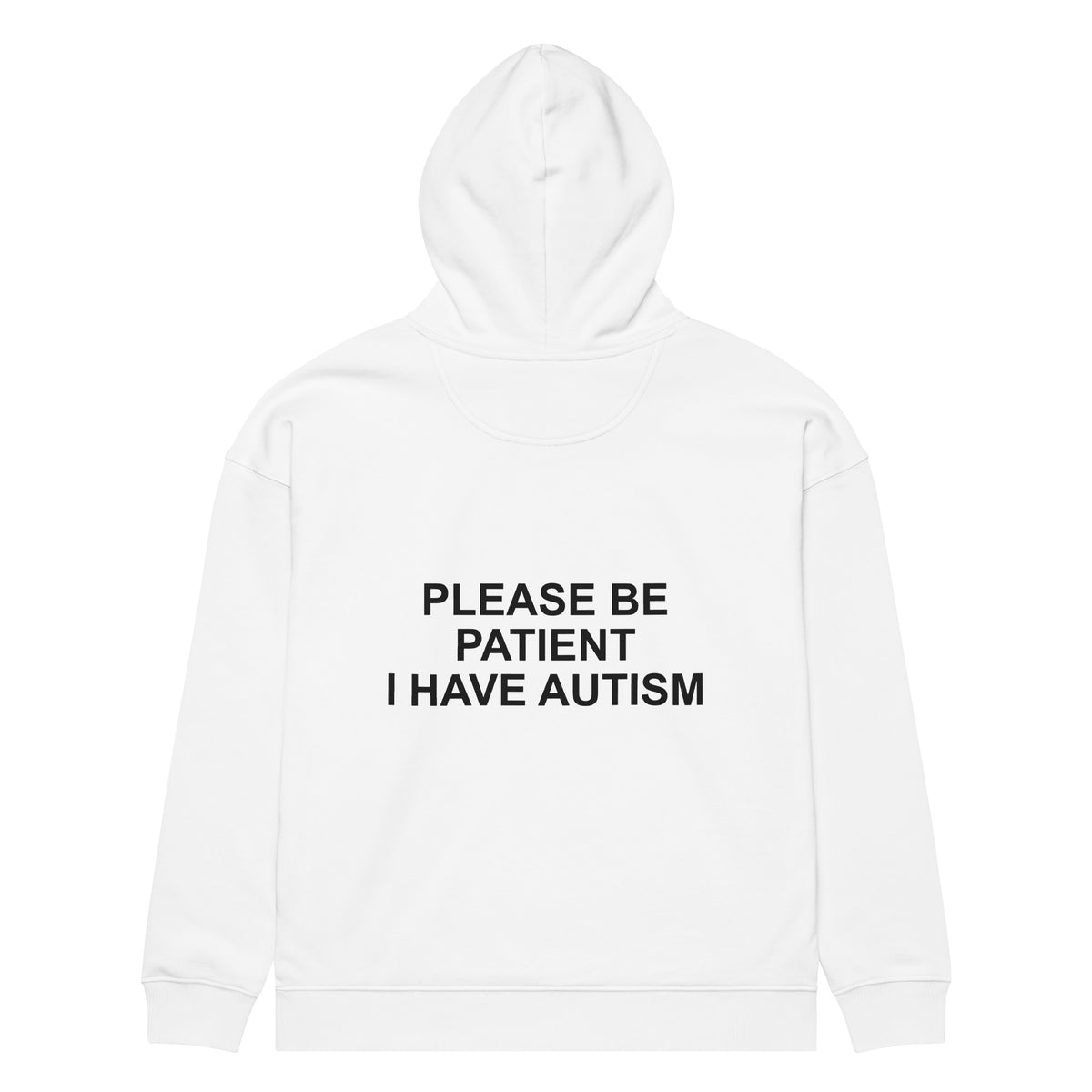 PLEASE BE PATIENT I HAVE AUTISM oversized hoodie – white back view | So True