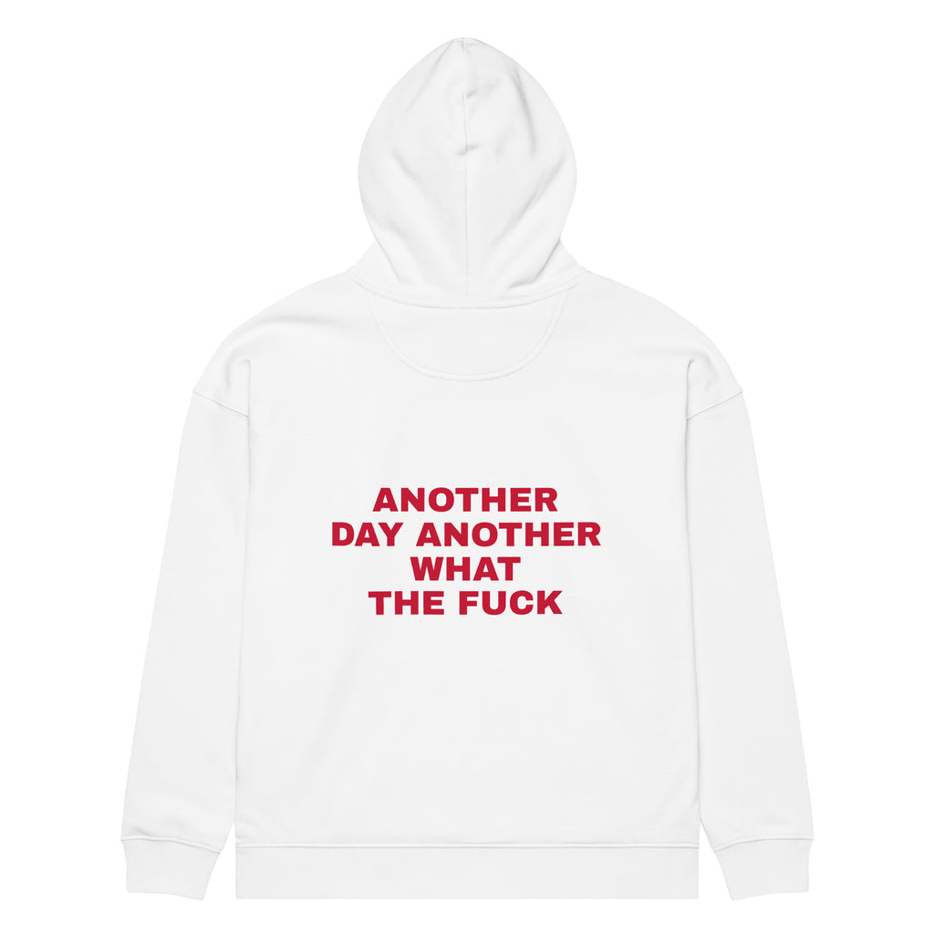 ANOTHER DAY ANOTHER WHAT THE FUCK oversized hoodie – white back view | So True
