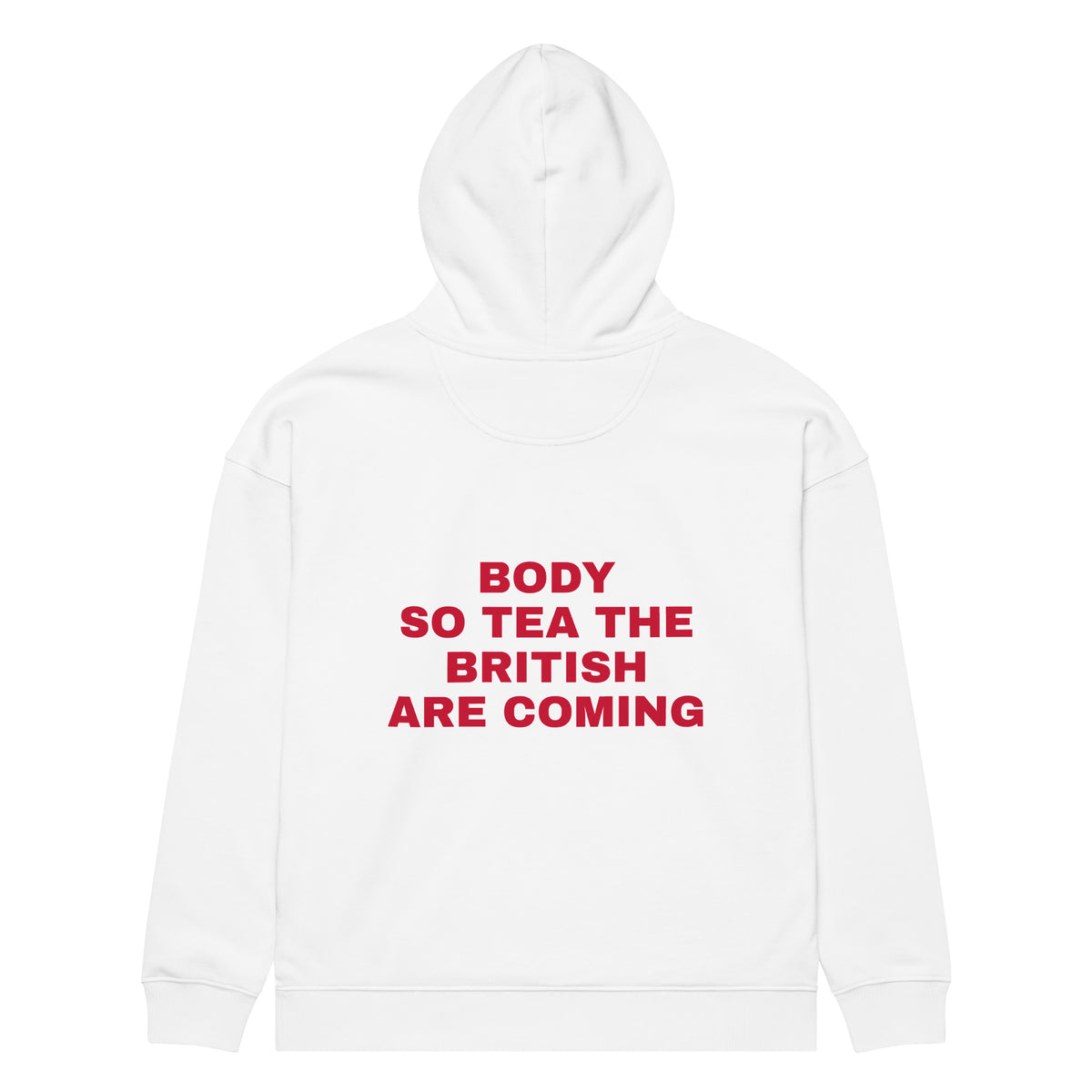 BODY SO TEA THE BRITISH ARE COMING oversized hoodie – white back view | So True