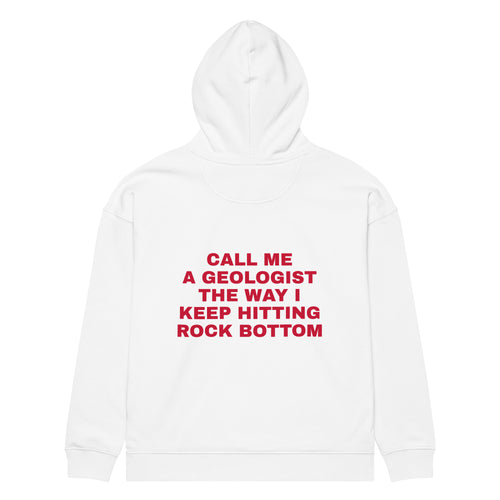 CALL ME A GEOLOGIST THE WAY I KEEP HITTING ROCK BOTTOM oversized hoodie – white back view | So True