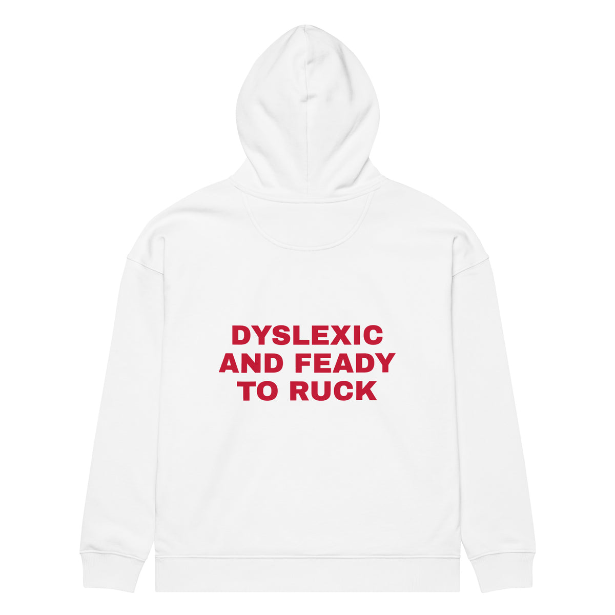 DYSLEXIC AND FEADY TO RUCK oversized hoodie – white back view | So True