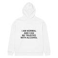 I AM NORMAL AND CAN BE TRUSTED WITH ALCOHOL oversized hoodie – white back view | So True