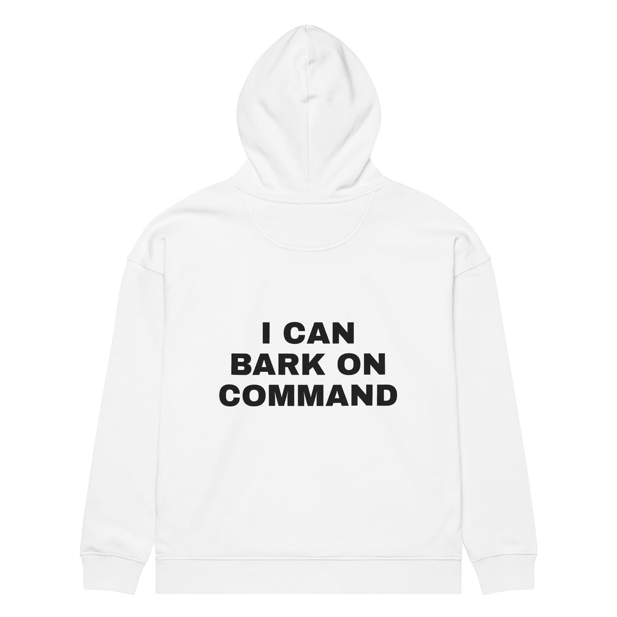 I CAN BARK ON COMMAND oversized hoodie – white back view | So True