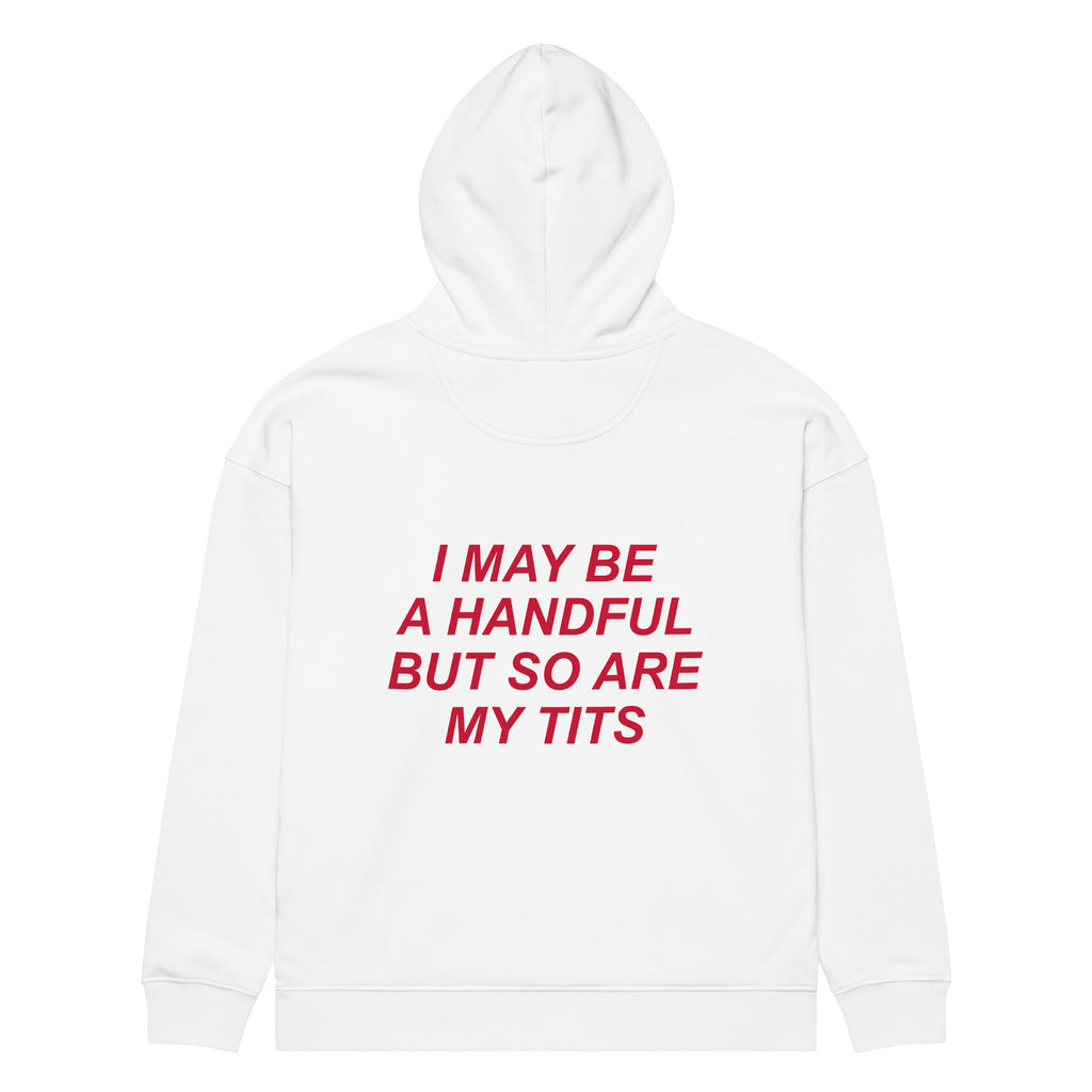 I MAY BE A HANDFUL BUT SO ARE MY TITS oversized hoodie – white back view | So True