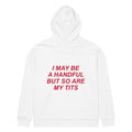 I MAY BE A HANDFUL BUT SO ARE MY TITS oversized hoodie – white back view | So True