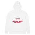 I NEVER ARGUE I JUST EXPLAIN WHEN I'M RIGHT oversized hoodie – white back view | So True