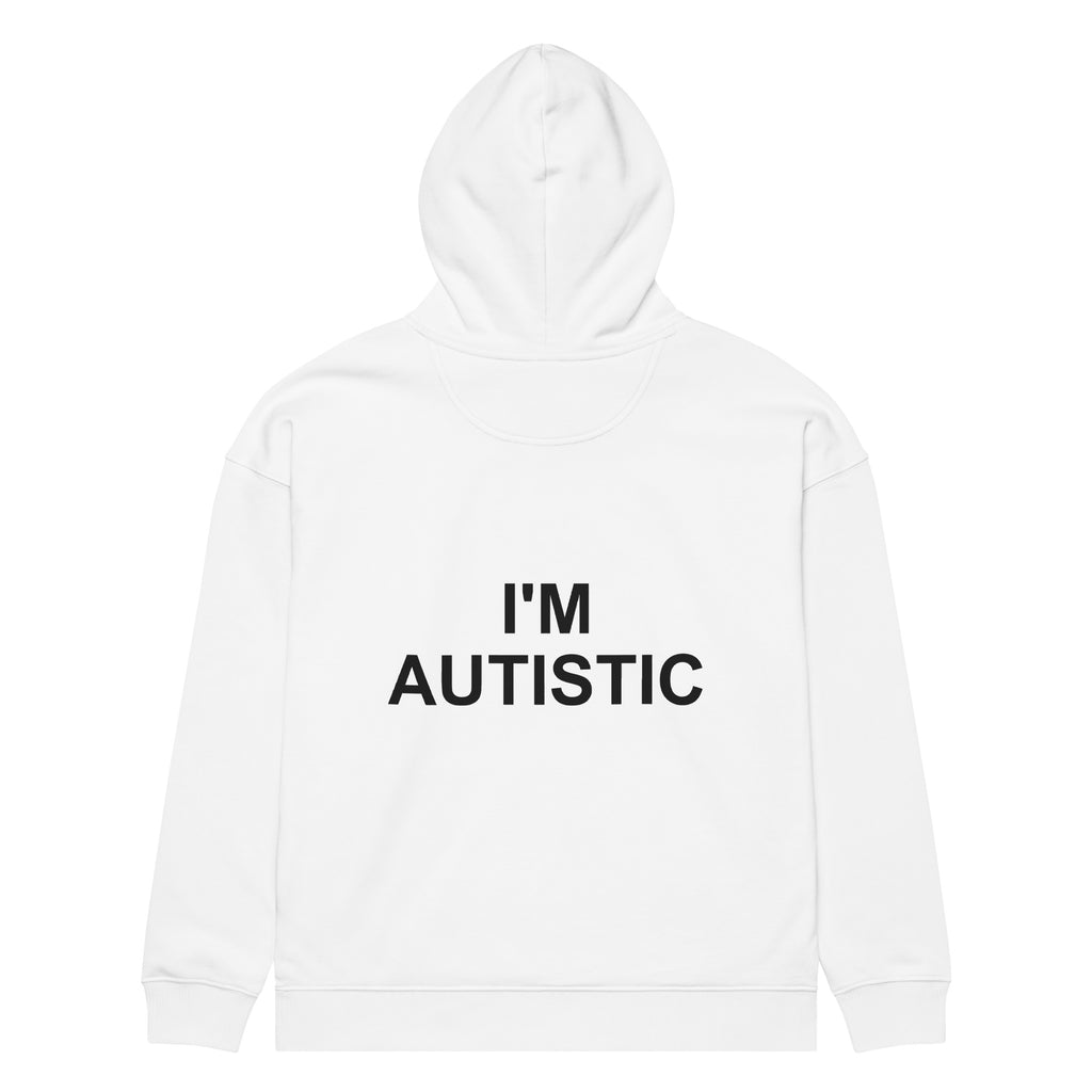 I'M AUTISTIC oversized hoodie – white back view | So True