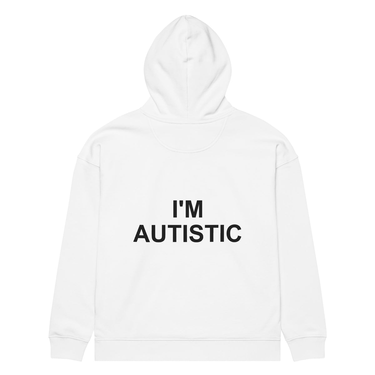 I'M AUTISTIC oversized hoodie – white back view | So True