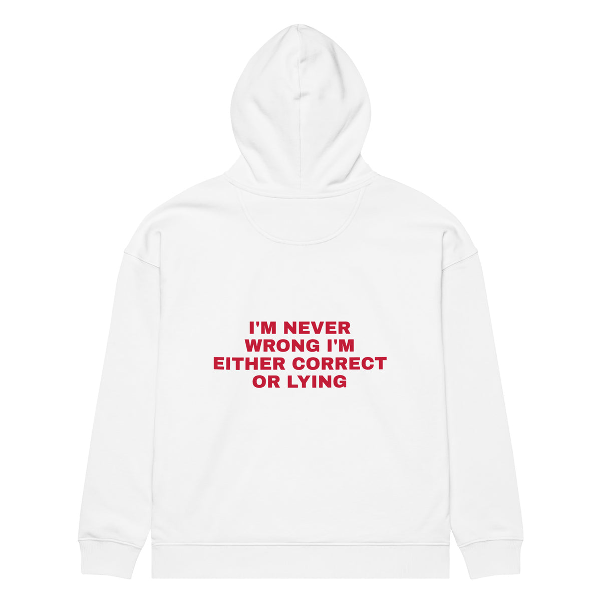 I'M NEVER WRONG I'M EITHER CORRECT OR LYING oversized hoodie – white back view | So True