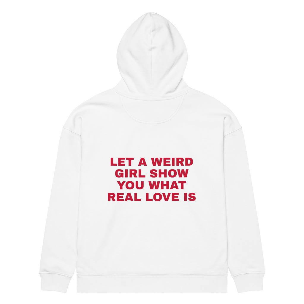 LET A WEIRD GIRL SHOW YOU WHAT REAL LOVE IS oversized hoodie – white back view | So True