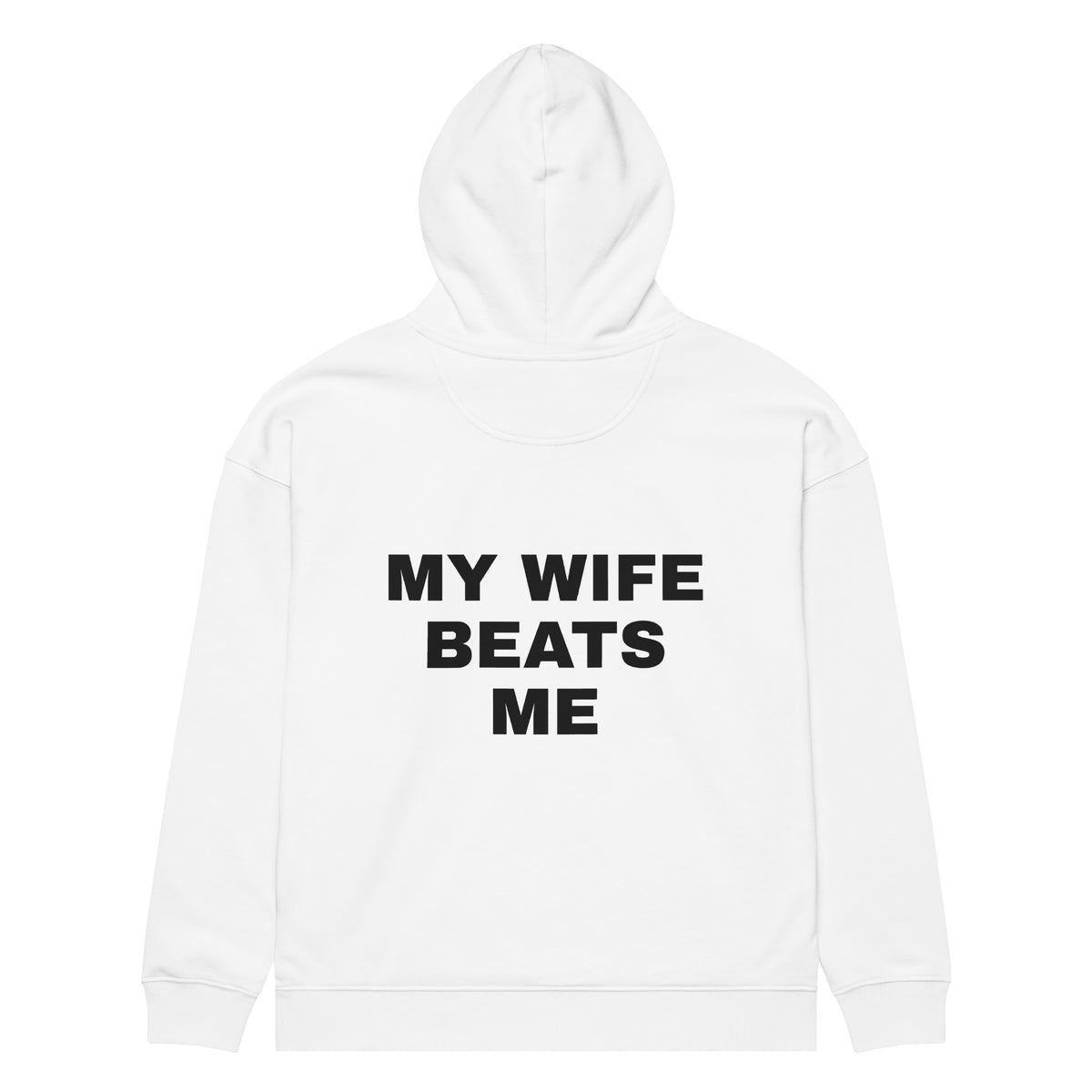MY WIFE BEATS ME oversized hoodie – white back view | So True