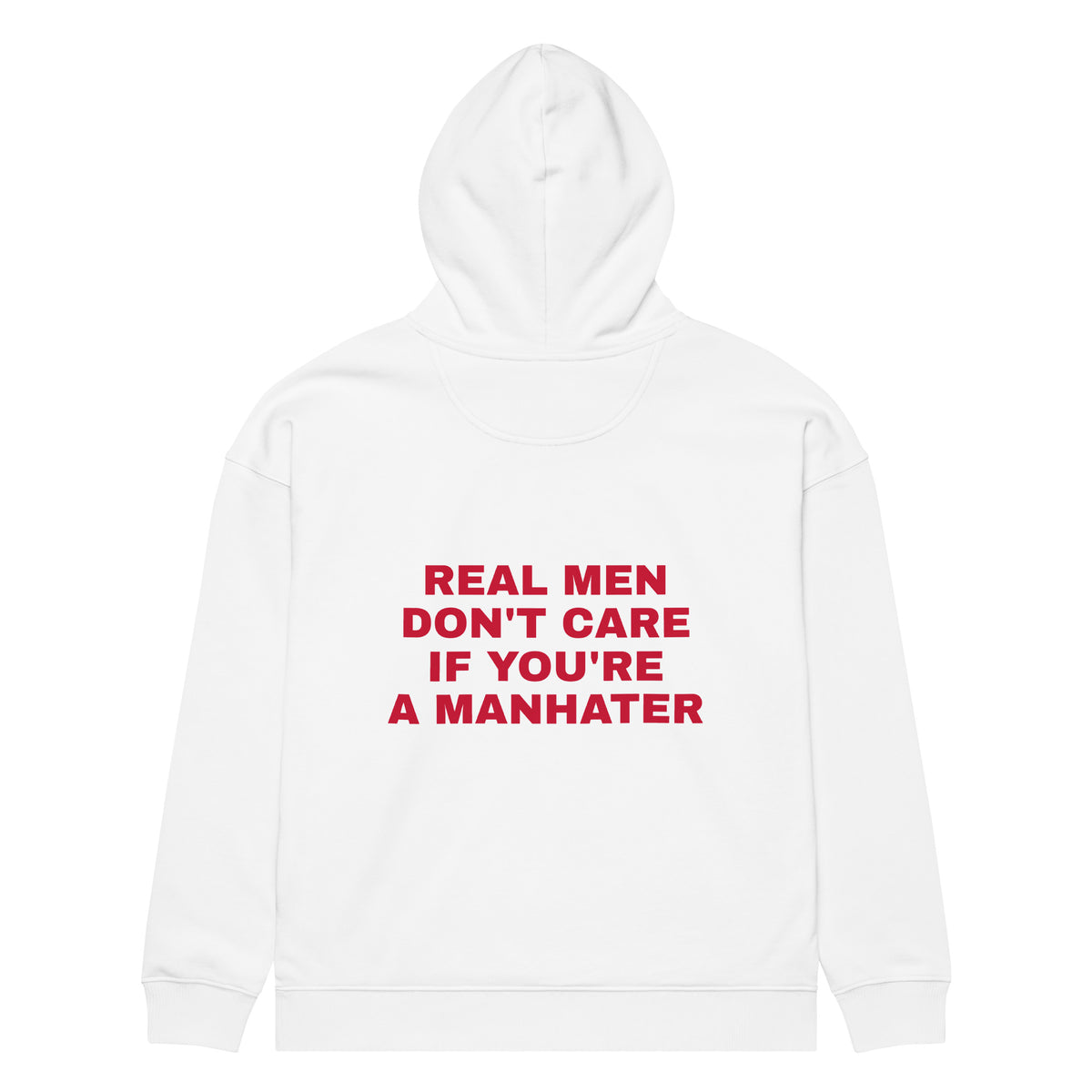 REAL MEN DON'T CARE IF YOU'RE A MANHATER oversized hoodie – white back view | So True