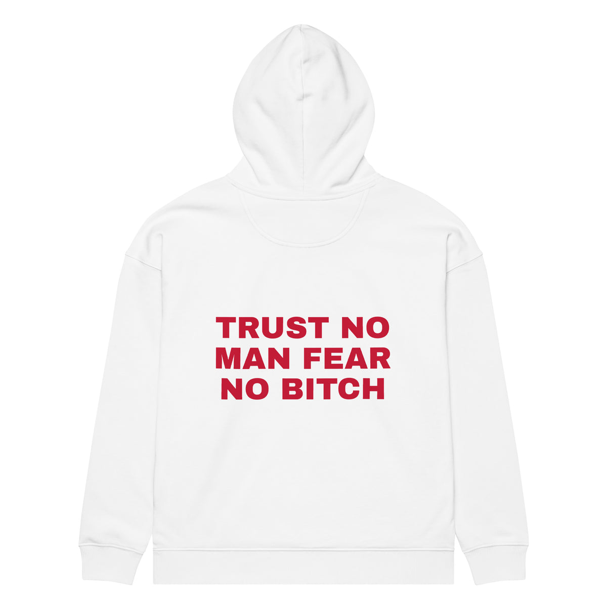 TRUST NO MAN FEAR NO BITCH oversized hoodie – white back view | So True