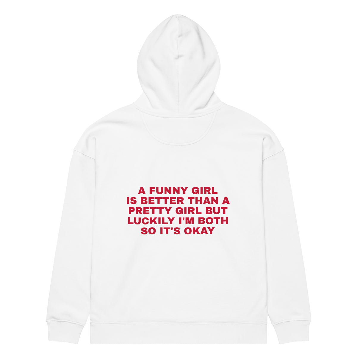 A FUNNY GIRL IS BETTER THAN A PRETTY GIRL BUT LUCKILY I'M BOTH SO IT'S OKAY oversized hoodie – white back view | So True