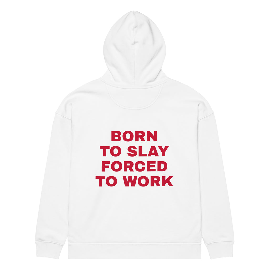 BORN TO SLAY FORCED TO WORK oversized hoodie – white back view | So True