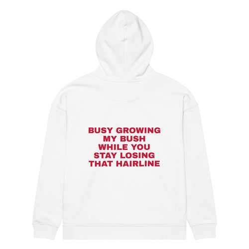BUSY GROWING MY BUSH WHILE YOU STAY LOSING THAT HAIRLINE oversized hoodie – white back view | So True