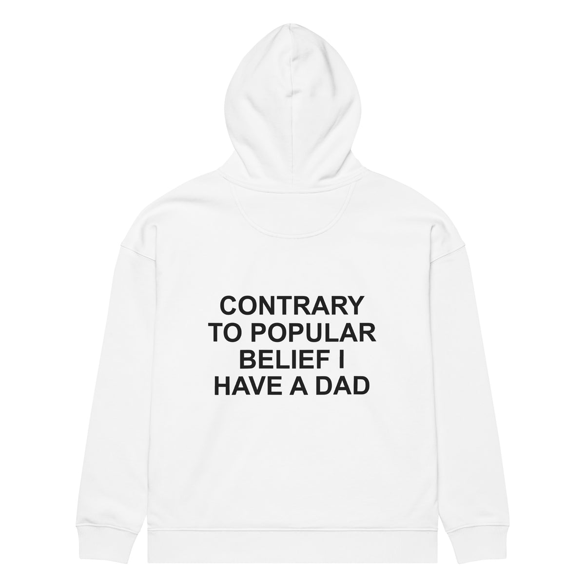 CONTRARY TO POPULAR BELIEF I HAVE A DAD oversized hoodie – white back view | So True