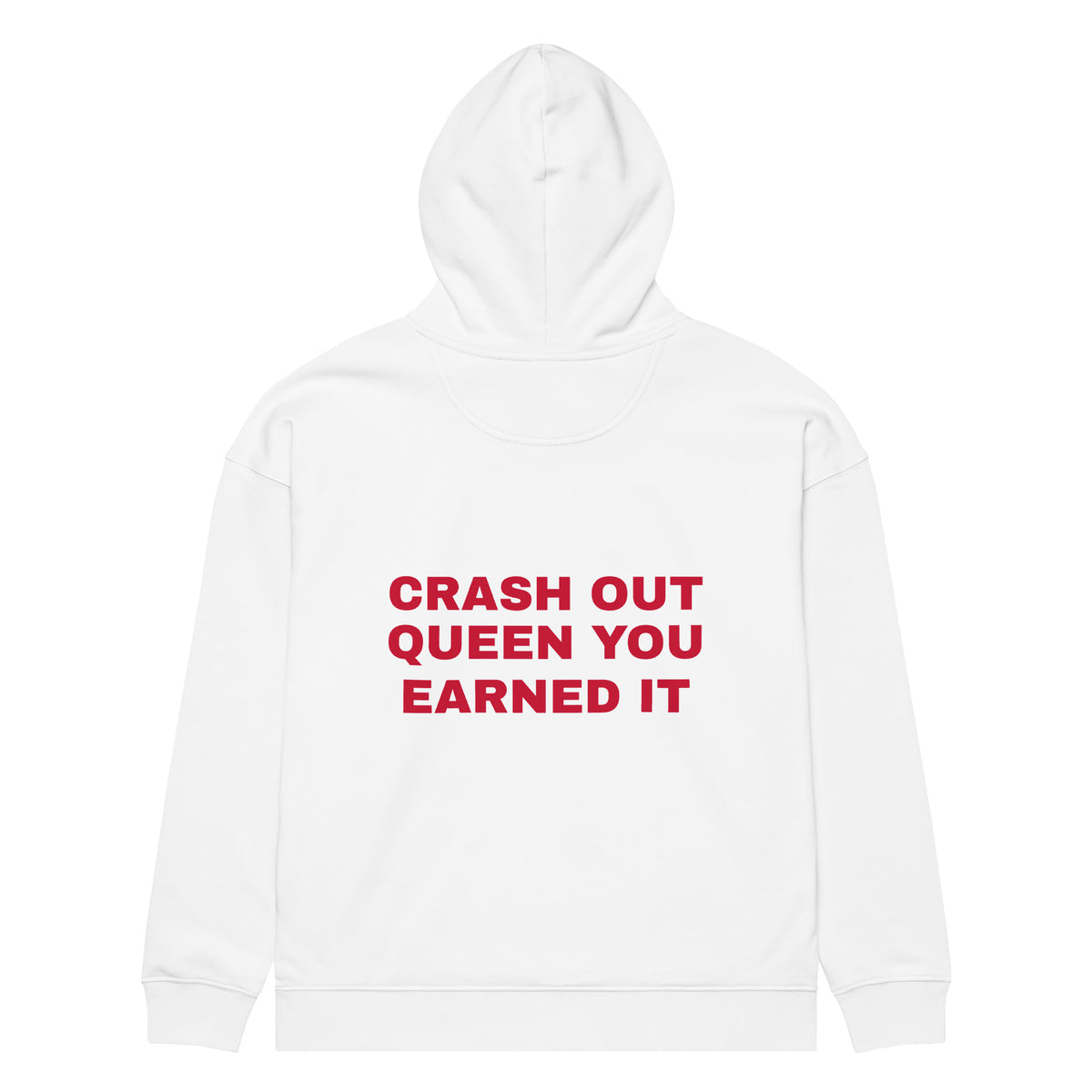 CRASH OUT QUEEN YOU EARNED IT oversized hoodie – white back view | So True