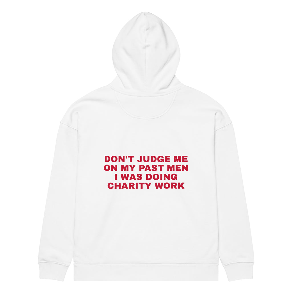 DON'T JUDGE ME ON MY PAST MEN I WAS DOING CHARITY WORK oversized hoodie – white back view | So True