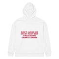 DON'T JUDGE ME ON MY PAST MEN I WAS DOING CHARITY WORK oversized hoodie – white back view | So True