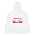 EVER SINCE I WAS A LITTLE GIRL I'VE BEEN MAD AS HELL oversized hoodie – white back view | So True