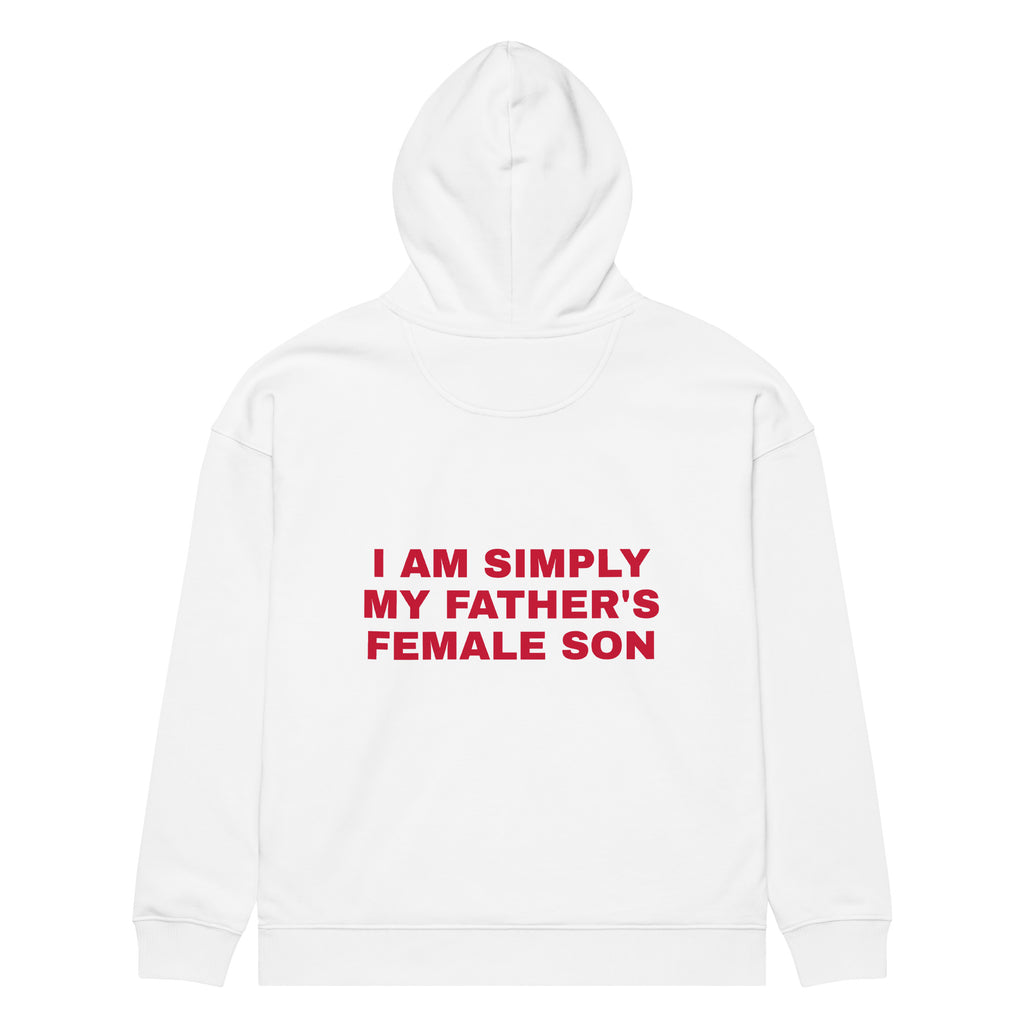 I AM SIMPLY MY FATHER'S FEMALE SON oversized hoodie – white back view | So True