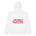 I AM SIMPLY MY FATHER'S FEMALE SON oversized hoodie – white back view | So True