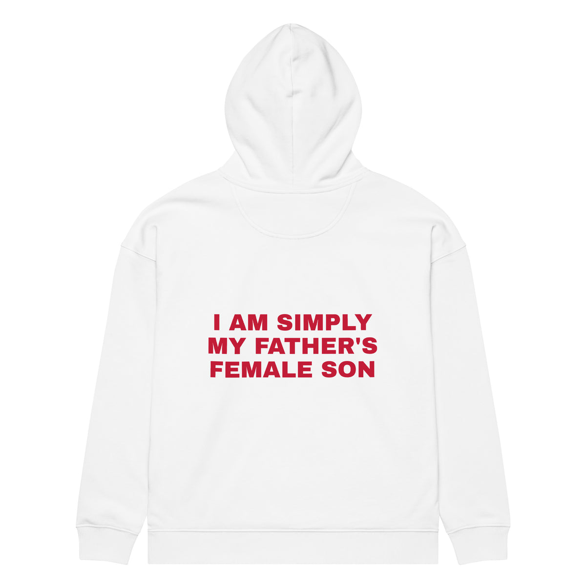 I AM SIMPLY MY FATHER'S FEMALE SON oversized hoodie – white back view | So True