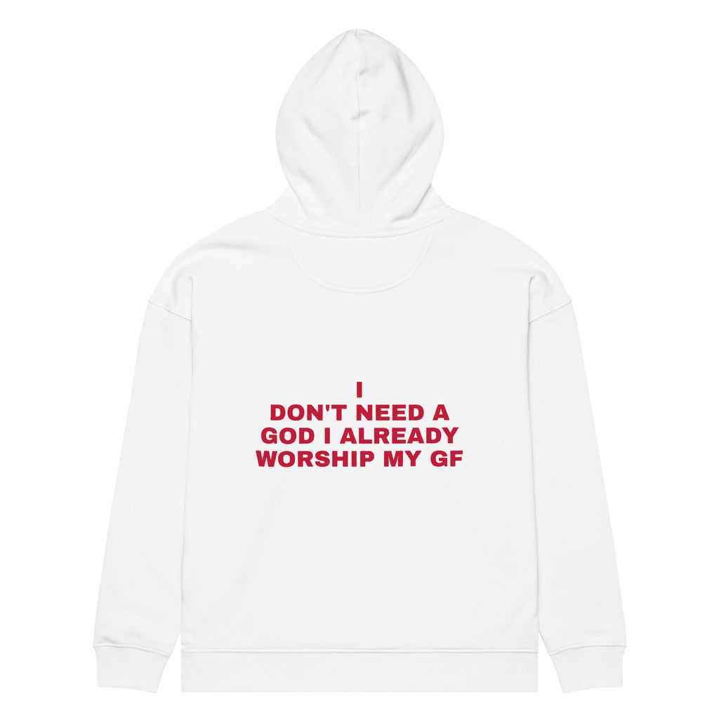 I DON'T NEED A GOD I ALREADY WORSHIP MY GF oversized hoodie – white back view | So True