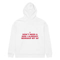 I DON'T NEED A GOD I ALREADY WORSHIP MY GF oversized hoodie – white back view | So True