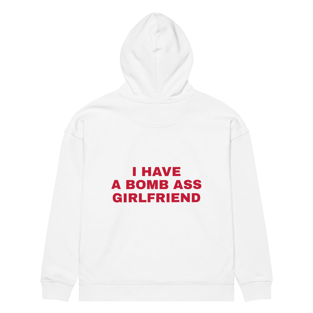 I HAVE A BOMB ASS GIRLFRIEND oversized hoodie – white back view | So True