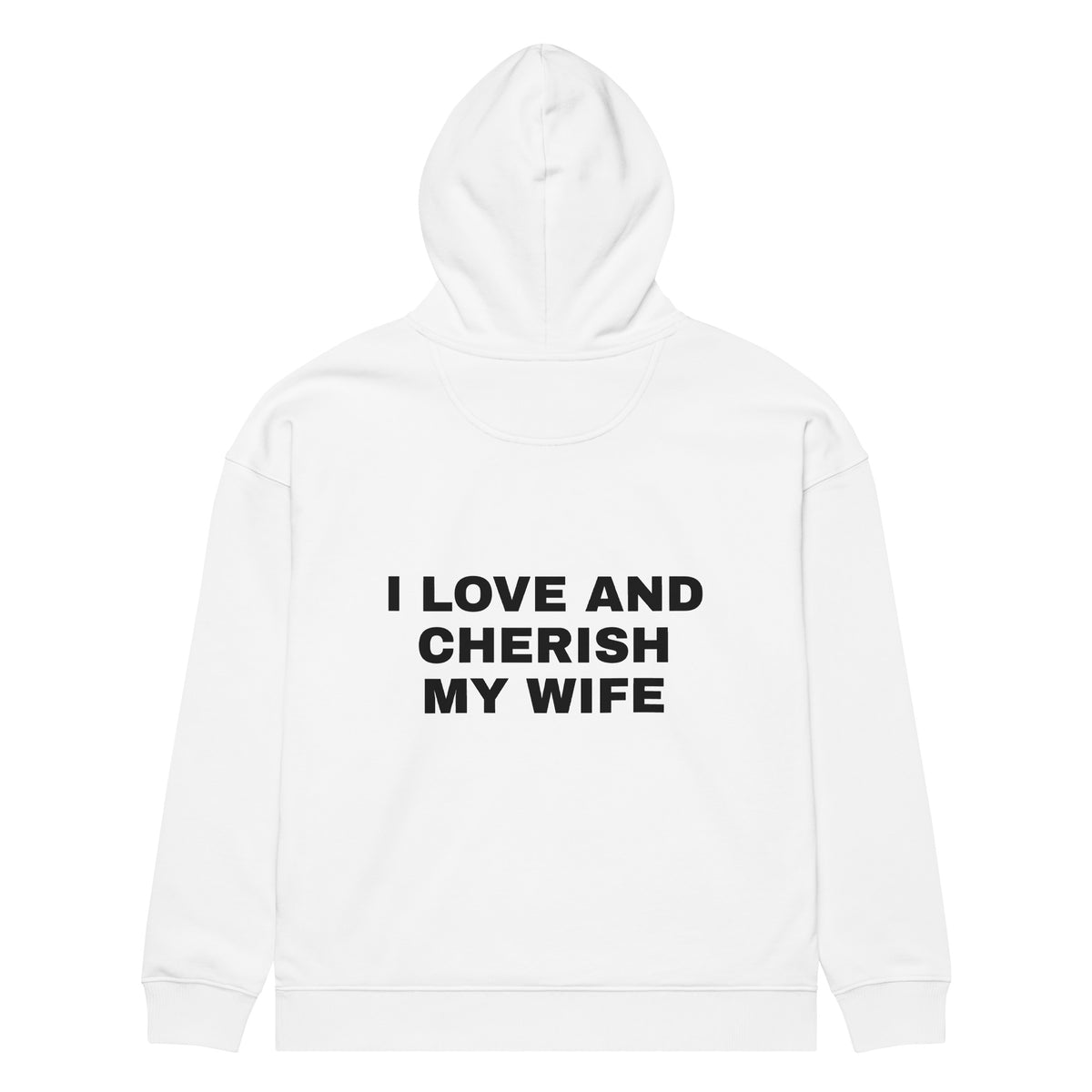I LOVE AND CHERISH MY WIFE oversized hoodie – white back view | So True