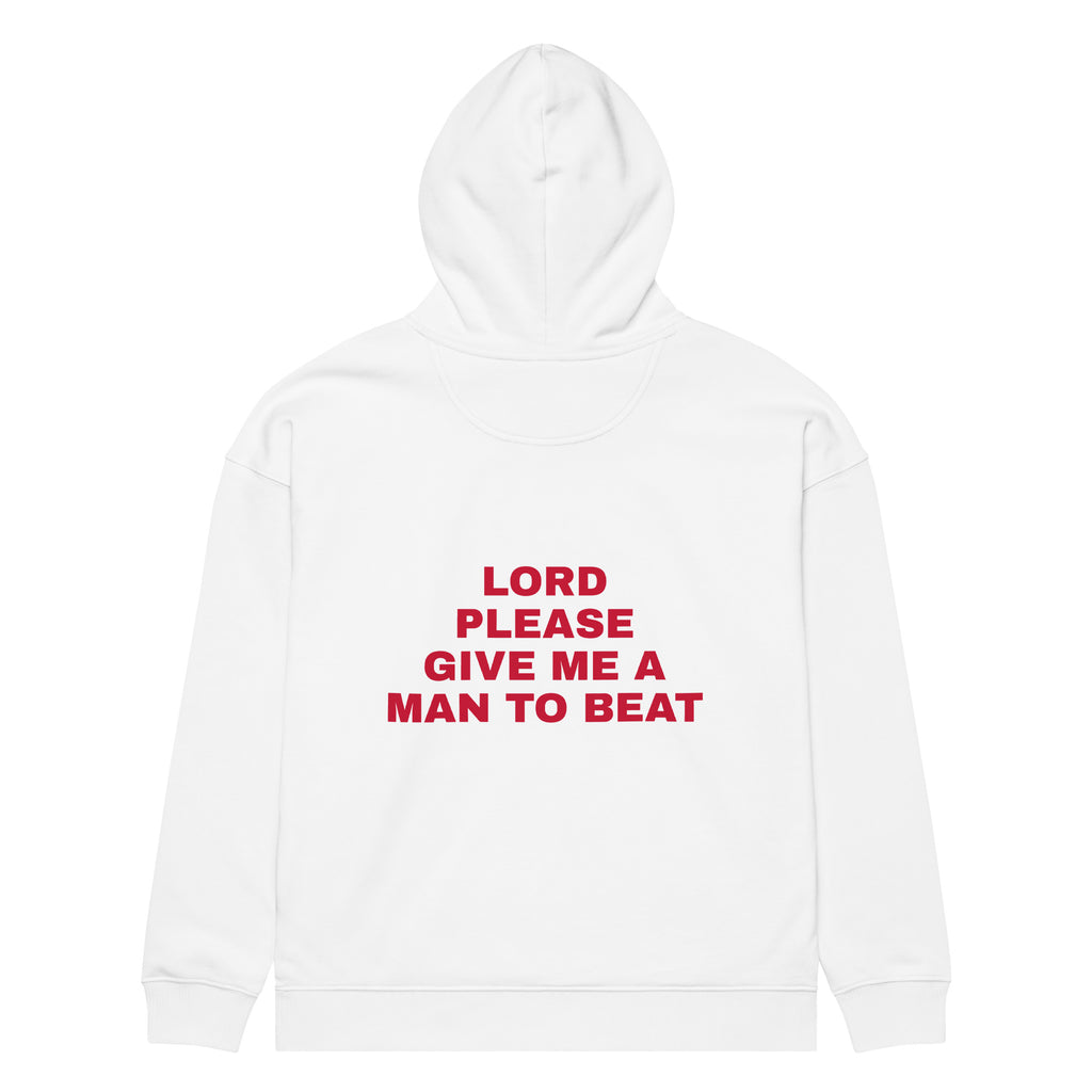LORD PLEASE GIVE ME A MAN TO BEAT oversized hoodie – white back view | So True