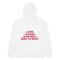 LORD PLEASE GIVE ME A MAN TO BEAT oversized hoodie – white back view | So True