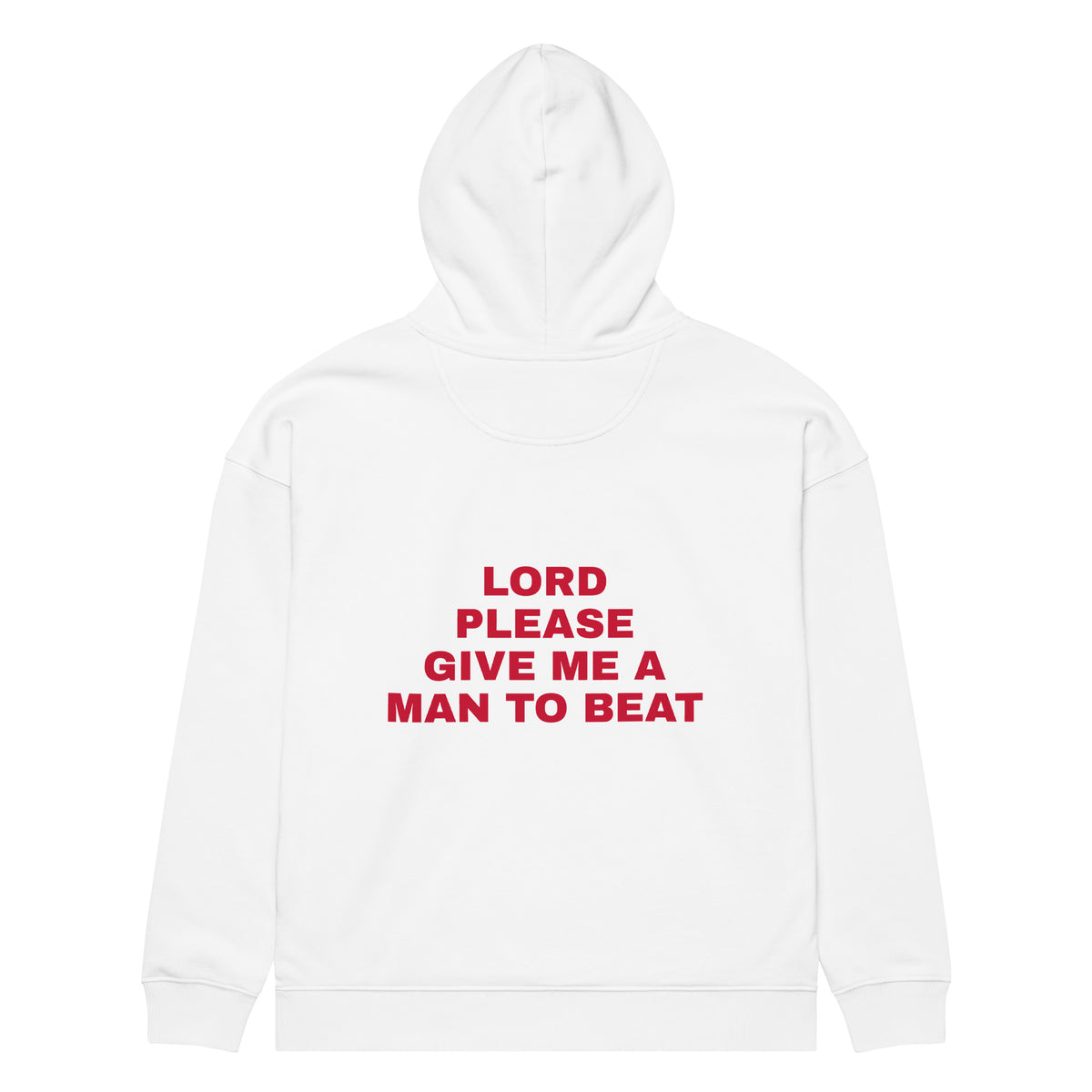 LORD PLEASE GIVE ME A MAN TO BEAT oversized hoodie – white back view | So True