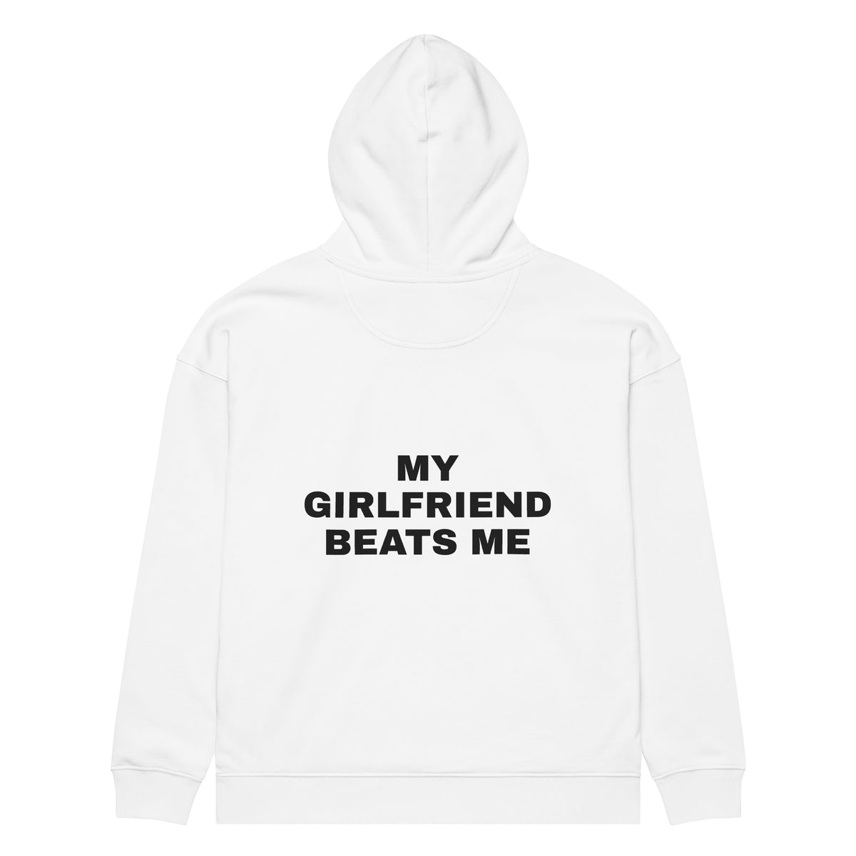 MY GIRLFRIEND BEATS ME oversized hoodie – white back view | So True