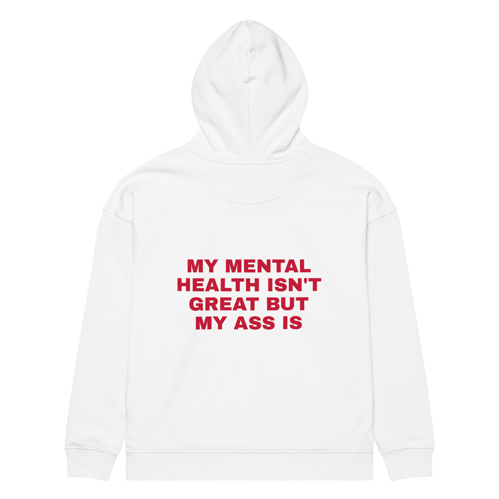 MY MENTAL HEALTH ISN'T GREAT BUT MY ASS IS oversized hoodie – white back view | So True